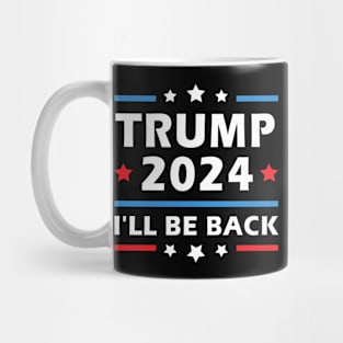 I'll Be Back Trump 2024 Election Patriotic Second Term Mug